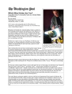 Which Wine Drinker Are You? Consultant Aims To Demystify Taste As a Simple Matter of Physiology By Jane Black Washington Post Staff Writer Wednesday, March 12, 2008