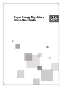 Ergon Energy Regulatory Committee Charter f Ergon Energy Group Directors Regulatory Committee Charter