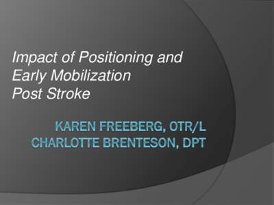 Impact of Positioning and Early Mobilization Post Stroke Background and Purpose 