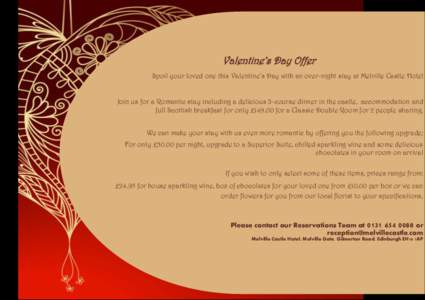 Valentine’s Day Offer Spoil your loved one this Valentine’s Day with an over-night stay at Melville Castle Hotel Join us for a Romantic stay including a delicious 3-course dinner in the castle, accommodation and full