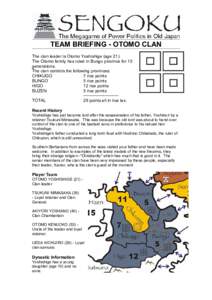 TEAM BRIEFING - OTOMO CLAN The clan leader is Otomo Yoshishige (age 21). The Otomo family has ruled in Bungo province for 10 generations. The clan controls the following provinces: CHIKUGO