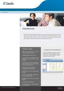 www.zarafa.com  Featurelist Zarafa Zarafa is the MS Exchange replacement for Linux servers, which allows you to share your e-mail, calendar and contacts via Outlook or Webaccess. With the AJAX based Zarafa webaccess you 