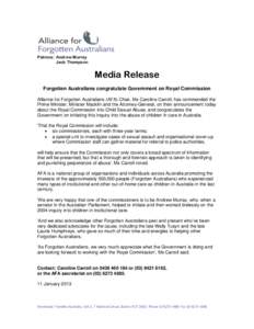 Patrons: Andrew Murray Jack Thompson Media Release Forgotten Australians congratulate Government on Royal Commission Alliance for Forgotten Australians (AFA) Chair, Ms Caroline Carroll, has commended the