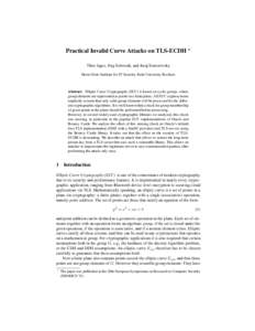 Practical Invalid Curve Attacks on TLS-ECDH ? Tibor Jager, J¨org Schwenk, and Juraj Somorovsky Horst G¨ortz Institute for IT Security, Ruhr University Bochum Abstract. Elliptic Curve Cryptography (ECC) is based on cycl