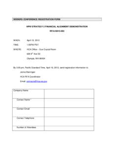 BIDDERS CONFERENCE REGISTRATION FORM  HPW STRATEGY 2 FINANCIAL ALIGNMENT DEMONSTRATION RFA #[removed]WHEN: