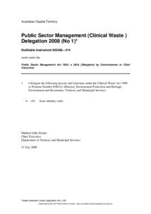 Australian Capital Territory  Public Sector Management (Clinical Waste ) Delegation[removed]No 1)* Notifiable Instrument NI2008—314 made under the