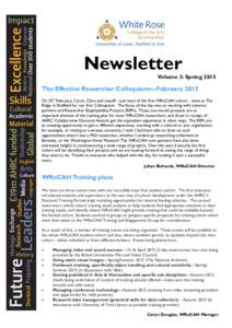 Newsletter Volume 3: Spring 2015 The Effective Researcher Colloquium—February 2015 On 25th February, Caryn, Clare and myself - and most of the first WRoCAH cohort - were at The Ridge in Sheffield for our first Colloqui