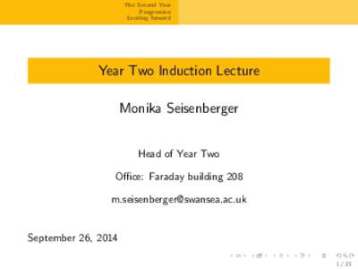 The Second Year Progression Looking forward Year Two Induction Lecture Monika Seisenberger