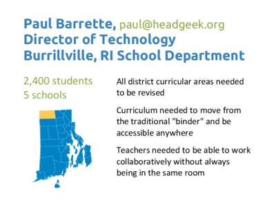Paul Barrette, [removed] Director of Technology Burrillville, RI School Department 2,400 students 5 schools