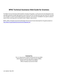 BPHC Technical Assistance Web Guide for Grantees The BPHC Technical Assistance Web Guide for Grantees (TA guide) is a self-assessment tool designed to help new BPHC grantees provide high-quality primary health care from 