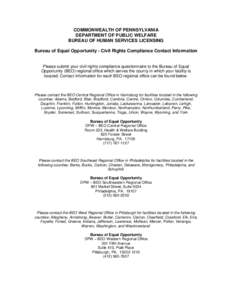 COMMONWEALTH OF PENNSYLVANIA DEPARTMENT OF PUBLIC WELFARE BUREAU OF HUMAN SERVICES LICENSING Bureau of Equal Opportunity - Civil Rights Compliance Contact Information  Please submit your civil rights compliance questionn