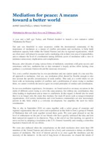 Mediation for peace: A means toward a better world AHMET DAVUTOĞLU / ERKKI TUOMIOJA* (Published in Hürriyet Daily News on 25 February[removed]A year and a half ago Turkey and Finland decided to launch a new initiative c