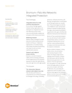 Solution Brief  Bromium—Palo Alto Networks Integrated Protection Key Benefits DEFEAT ATTACKS