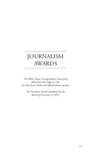 JOURNALISM AWARDS The White House Correspondents’ Association administers the Edgar A. Poe, the Merriman Smith and Aldo Beckman awards. The President’s Award established by the