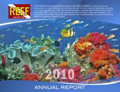 The Reef Environmental Education Foundation (REEF) conserves marine ecosystems for their recreational, commercial, and intrinsic value by educating, enlisting, and enabling divers and other marine enthusiasts to become a