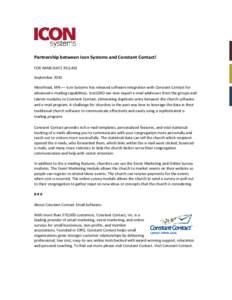   Partnership between Icon Systems and Constant Contact!  FOR IMMEDIATE RELEASE  September 2010  Moorhead, MN –– Icon Systems has released software integration with Constant Contact for 