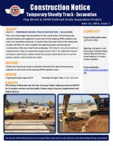 Construction Notice Temporary Shoofly Track - Excavation Clay Street & UPRR Railroad Grade Separation Project June 12, 2014, Issue 2  WHAT