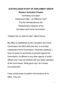 AUSTRALASIAN STUDY OF PARLIAMENT GROUP Western Australian Chapter Combating Corruption Parliament’s Man ­ An Effective Tool? The Hon Michael Murray QC. Parliamentary Inspector of the