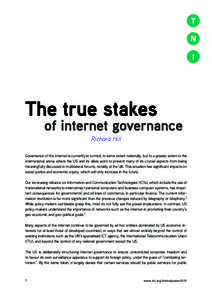 The true stakes  of internet governance Richard Hill  Governance of the Internet is currently in turmoil, to some extent nationally, but to a greater extent in the