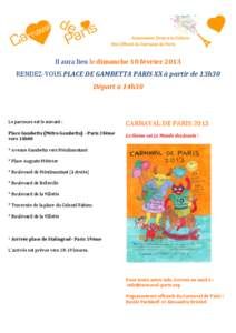    	
  	
   Il	
  aura	
  lieu	
  le	
  dimanche	
  10	
  février	
  2013	
   RENDEZ-­‐VOUS	
  PLACE	
  DE	
  GAMBETTA	
  PARIS	
  XX	
  à	
  partir	
  de	
  13h30	
  