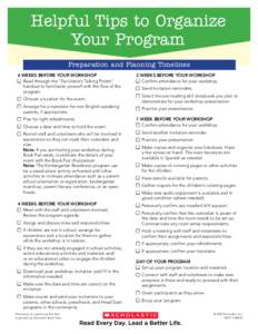 Helpful Tips to Organize Your Program Preparation and Planning Timelines 6 WEEKS BEFORE YOUR WORKSHOP n Read through the “Facilitator’s Talking Points” handout to familiarize yourself with the flow of the