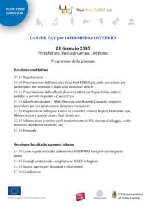 CAREER DAY per INFERMIERI e OSTETRICI 21 Gennaio 2015 Porta Futuro, Via Luigi Galvani, 108 Roma Programma della giornata Sessione mattutinaRegistrazione