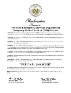 Honolulu Emergency Services Department Emergency Medical Services (EMS) Division WHEREAS, the Honolulu Emergency Medical Services (EMS) provides our residents and visitors with advanced life support care for our sick and