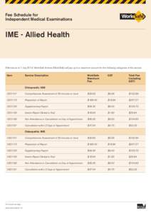 Fee Schedule for Independent Medical Examinations IME - Allied Health  Effective as at 1 July 2014, WorkSafe Victoria (WorkSafe) will pay up to a maximum amount for the following categories of the service: