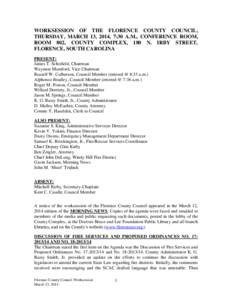 WORKSESSION OF THE FLORENCE COUNTY COUNCIL, THURSDAY, MARCH 13, 2014, 7:30 A.M., CONFERENCE ROOM, ROOM 802, COUNTY COMPLEX, 180 N. IRBY STREET, FLORENCE, SOUTH CAROLINA PRESENT: James T. Schofield, Chairman