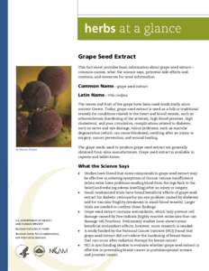 Grape Seed Extract This fact sheet provides basic information about grape seed extract— common names, what the science says, potential side effects and cautions, and resources for more information.  Common Name—grape