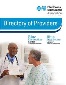 Your Participating Provider Directory This Provider Directory is your guide to facilities that have been designated as Blue Distinction Centers or Blue Distinction Centers+. We are continually updating this list. If you