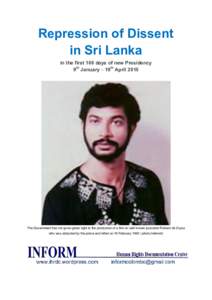 Repression of Dissent in Sri Lanka In the first 100 days of new Presidency 9th January – 19th AprilThe Government has not given green light to the production of a film on well-known journalist Richard de Zoysa