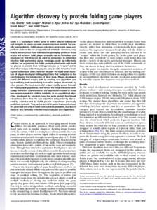 Algorithm discovery by protein folding game players Firas Khatiba, Seth Cooperb, Michael D. Tykaa, Kefan Xub, Ilya Makedonb, Zoran Popovićb, David Bakera,c,1, and Foldit Players a Department of Biochemistry; bDepartment