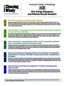 American College of Radiology  Five Things Physicians and Patients Should Question Don’t do imaging for uncomplicated headache.