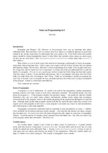 Notes on Programming in C Rob Pike Introduction Kernighan and Plauger’s The Elements of Programming Style was an important and rightly influential book. But sometimes I feel its concise rules were taken as a cookbook a