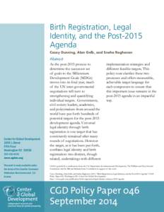 Birth Registration, Legal Identity, and the Post-2015 Agenda Casey Dunning, Alan Gelb, and Sneha Raghavan  Center for Global Development