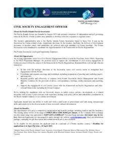 CIVIL SOCIETY ENGAGEMENT OFFICER About the Pacific Islands Forum Secretariat The Pacific Islands Forum was founded in August 1971 and currently comprises 16 independent and self-governing states in the Pacific. Forum Lea