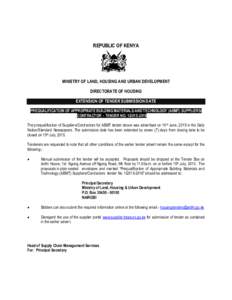 REPUBLIC OF KENYA  MINISTRY OF LAND, HOUSING AND URBAN DEVELOPMENT DIRECTORATE OF HOUSING EXTENSION OF TENDER SUBMISSION DATE PREQUALIFICATION OF APPROPRIATE BUILDING MATERIALS AND TECHNOLOGY (ABMT) SUPPLIERS/