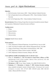 Assoc. prof. dr. Algita Miečinskienė Education:  Ph.D in Economics, Social sciences[removed]Vilnius Gediminas Technical University