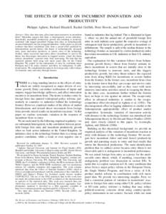 THE EFFECTS OF ENTRY ON INCUMBENT INNOVATION AND PRODUCTIVITY Philippe Aghion, Richard Blundell, Rachel Griffith, Peter Howitt, and Susanne Prantl* Abstract—How does firm entry affect innovation incentives in incumbent