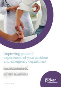 Improving patients’ experiences of your accident and emergency department Picker Institute Europe is a not-for-profit charity with unrivalled experience in measuring and improving patient and staff experience of health