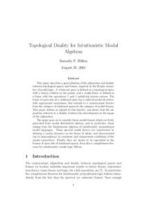 Topological Duality for Intuitionistic Modal Algebras Barnaby P. Hilken August 20, 2001 Abstract This paper describes a generalisation of the adjunction and duality