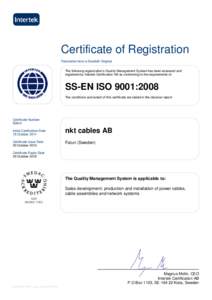 Certificate of Registration Translation from a Swedish Original The following organization’s Quality Management System has been assessed and registered by Intertek Certification AB as conforming to the requirements of: