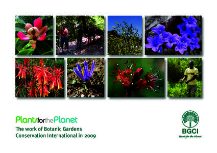 The work of Botanic Gardens Conservation International in 2009 Plants for the Planet The work of Botanic Gardens Conservation International in[removed]