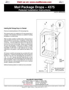 Mail Package Drops – 4375 Pedestal Installation Instructions U.S.P.S. APPROVED Installing Mail Package Drop on a Pedestal Thank you for selecting Salsbury’s 4375 mail package drop.