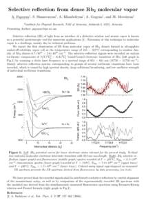 Selective reflection from dense Rb2 molecular vapor A. Papoyan1 , S. Shmavonyan1 , A. Khanbekyan1 , A. Gogyan1 , and M. Movsisyan1 1 Institute for Physical Research, NAS of Armenia, Ashtarak-2, 0203, Armenia Presenting A