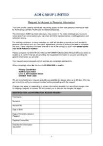 ACM GROUP LIMITED Request for Access to Personal Information This form is to be used by individuals requesting access to their own personal information held by ACM Group Limited (“ACM”) and its related companies. The
