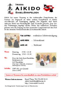 Iwama  AIKIDO Basel-Birsfelden Aikido hat seinen Ursprung in den traditionellen Kriegskünsten der Samurai. Im Gegensatz zu vielen anderen Kampfkünste ist Aikido