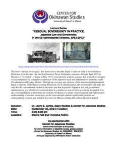 Lecture Series  “RESIDUAL SOVEREIGNTY IN PRACTICE: Japanese Law and Government in the US-Administered Okinawa, [removed]”