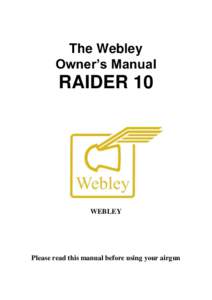 The Webley Owner’s Manual RAIDER 10  WEBLEY